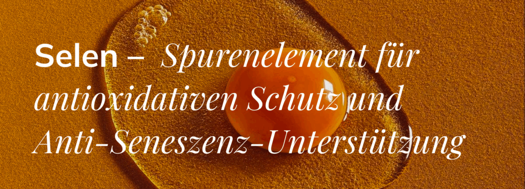 Selen - Spurenelement für antioxidativen schutz und anti-seneszenz - unterstützung